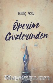 Öperim Gözlerinden 