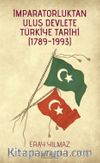 İmparatorluktan Ulus Devlete Türkiye Tarihi (1789-1993) 