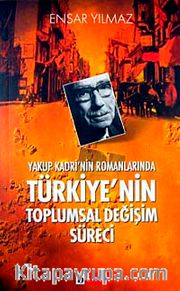 Yakup Kadri'nin Romanlarında Türkiye'nin Toplumsal Değişim Süreci