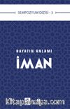 Hayatın Anlamı İman