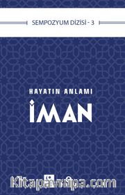 Hayatın Anlamı İman