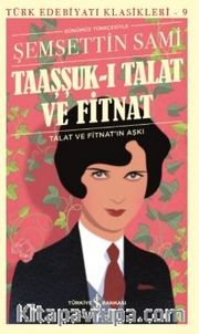 Taaşşuk-I Talat ve Fitnat (Günümüz Türkçesiyle)