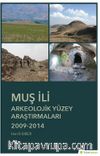Muş İli Arkeolojik Yüzey Araştırmaları (2009-2014)