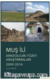 Muş İli Arkeolojik Yüzey Araştırmaları (2009-2014)