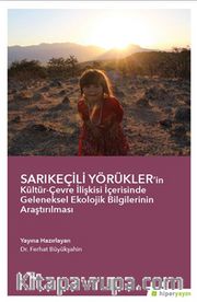 Sarıkeçili Yörükler’in Kültür-Çevre İlişkisi İçerisinde Geleneksel Ekolojik Bilgilerinin Araştırılması