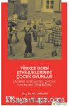 Türkçe Dersi Etkinliklerinde Çocuk Oyunları (Ağrı İli Geleneksel Çocuk Oyunları Örneklemi)