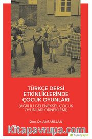 Türkçe Dersi Etkinliklerinde Çocuk Oyunları (Ağrı İli Geleneksel Çocuk Oyunları Örneklemi)