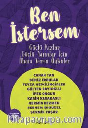 Ben İstersem <br /> Güçlü Kızlar Güçlü Yarınlar İçin İlham Veren Öyküler