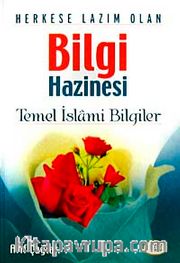 Herkese Lazım Olan Bilgi Hazinesi <br /> Temel İslami Bilgiler