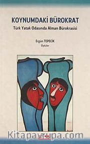 Koynumdaki Bürokrat <br /> Türk Yatak Odasında Alman Bürokrasisi
