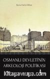 Osmanlı Devleti’nin Arkeoloji Politikası