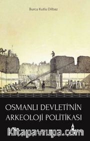 Osmanlı Devleti’nin Arkeoloji Politikası