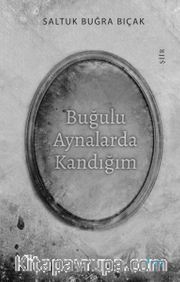 Buğulu Aynalarda Kandığım