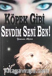 Köpek Gibi Sevdim Seni Ben!