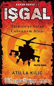 İşgal - Kapan Serisi -1 <br /> Türkiye'yi Saran Cehennem Ateşi
