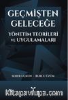 Geçmişten Geleceğe Yönetim Teorileri ve Uygulamaları