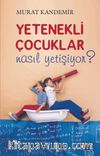 Yetenekli Çocuklar Nasıl Yetişiyor ?
