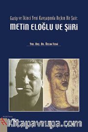 Garip ve İkinci Yeni Kavşağında Bıçkın Bir Şair: Metin Eloğlu ve Şiiri