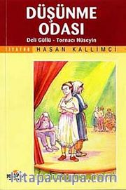 Düşünme Odası <br /> Deli Güllü - Tornacı Hüseyin
