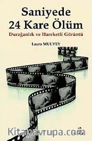 Saniyede 24 Kare Ölüm <br /> Durağanlık ve Hareketli Görüntü
