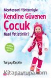 Montessori Yöntemiyle Kendine Güvenen Çocuk Nasıl Yetiştirilir ?