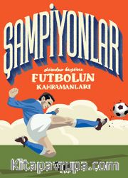 Şampiyonlar <br /> Dünden Bugüne Futbolun Kahramanları