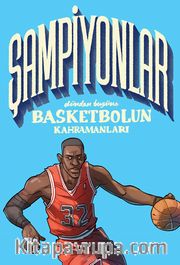 Şampiyonlar <br /> Dünden Bugüne Basketbolun Kahramanları