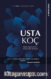 Usta Koç <br /> Bilgelik, Bağ Kurmak ve Sıradışı Etkiler Bırakmak