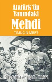 Atatürk’ün Yanındaki Mehdi