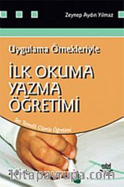 İlk Okuma Yazma Öğretimi Uygulama Örnekleriyle