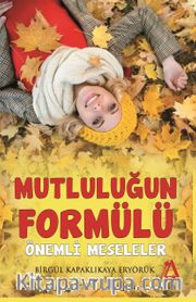 Mutluluğun Formülü <br /> Önemli Meseleler