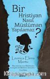 Bir Hristiyan Nasıl Müslüman Yapılamaz?