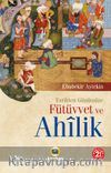 Tarihten Günümüze Fütüvvet ve Ahilik