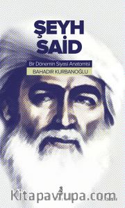 Şeyh Said <br /> Bir Dönemin Siyasi Anatomisi