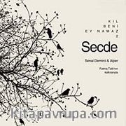Secde <br /> Kıl Beni Ey Namaz 2