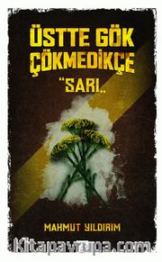 Üstte Gök Çökmedikçe / Sarı (4. Kitap)