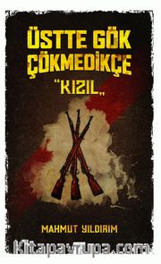 Üstte Gök Çökmedikçe / Kızıl (2. Kitap)
