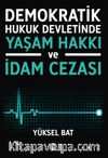 Demokratik Hukuk Devletinde Yaşam Hakkı ve İdam Cezası