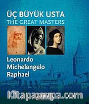Üç Büyük Usta: Leonardo - Michelangelo - Raphael