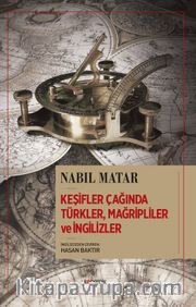 Keşifler Çağı'nda Türkler Mağripliler ve İngilizler