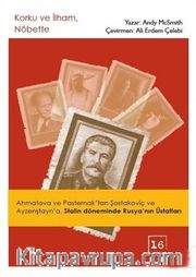 Korku ve İlham, Nöbette <br /> Ahmatova ve Pasternak’tan Şostakoviç ve Ayzenştayn’a, Stalin Döneminde Rusya’nın Üstatları