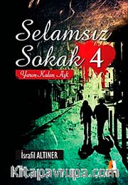 Selamsız Sokak 4 <br /> Yarım Kalan Aşk