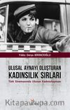 Ulusal Aynayı Oluşturan Kadınsılık Sırları & Türk Sinemasında Ulusun Kadınsılaşması