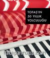 Otomobil Ticaretinden Otomotiv Sanayisine Tofaş’ın 50 Yıllık Yolculuğu (Küçük Boy)