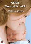 Anne & Onun Adı İyilik