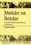 Mekan ve İktidar & Filmlerle İletişim Mekanlarının Altpolitikası