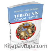 Osmanlı'dan Günümüze Türkiye'nin Siyasal Hayatı