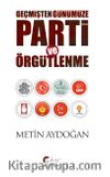 Geçmişten Günümüze  Parti ve Örgütlenme 