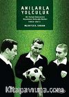 Anılarla Yolculuk / Bir Futbol Hakeminin Geçmişten Geleceğe Notları (1953-2011)