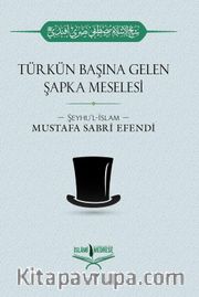 Türkün Başına Gelen Şapka Meselesi